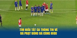 Tìm Hiểu Tất Cả Thông Tin Về Đá Phạt Bóng Đá Cùng Hi88